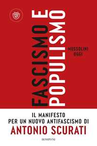 Libro Fascismo e populismo. Mussolini oggi Antonio Scurati