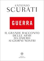Guerra. Il grande racconto delle armi da Omero ai giorni nostri