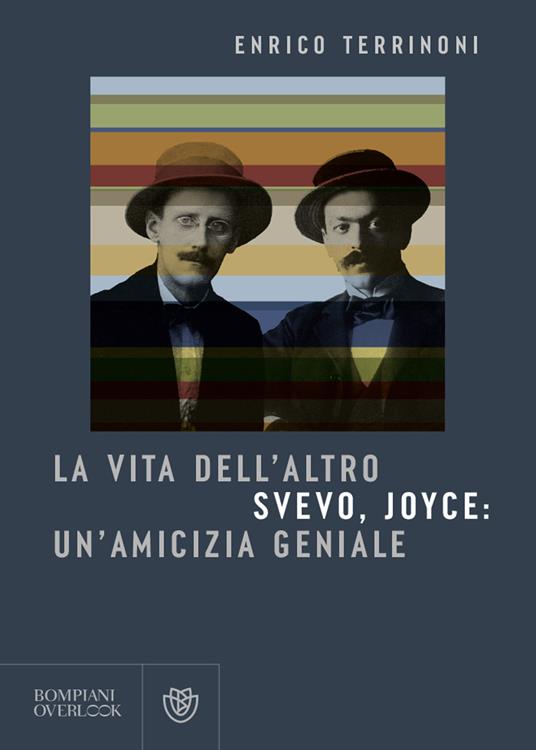 La vita dell'altro. Svevo, Joyce: un'amicizia geniale - Enrico Terrinoni - copertina