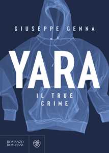 Libro Yara. Il true crime Giuseppe Genna