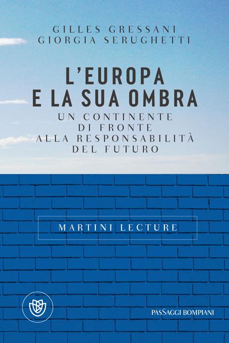 L'Europa e la sua ombra. Un continente di fronte alla responsabilità del futuro - Gilles Gressani,Giorgia Serughetti - copertina