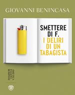 Smettere di f. I deliri di un tabagista