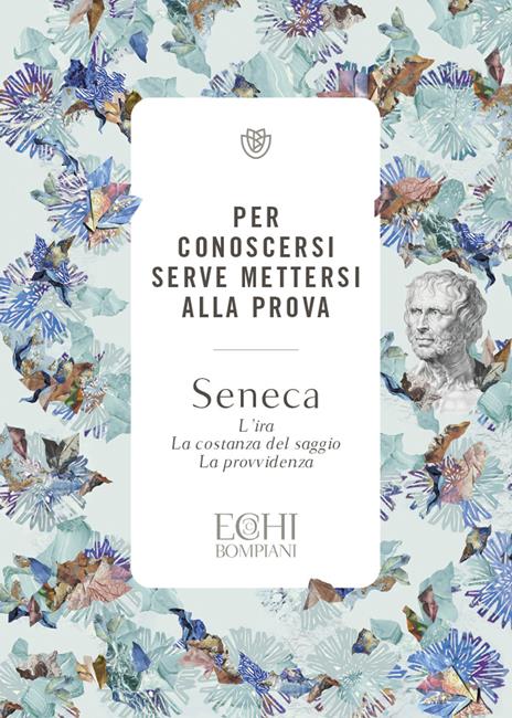 Per conoscersi serve mettersi alla prova. L’ira. La costanza del saggio. La provvidenza - Lucio Anneo Seneca - copertina