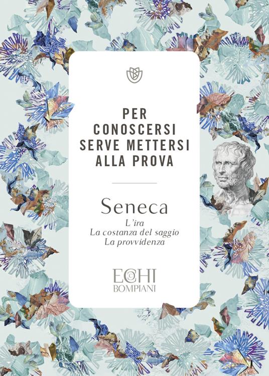 Per conoscersi serve mettersi alla prova. L’ira. La costanza del saggio. La provvidenza - Lucio Anneo Seneca - copertina