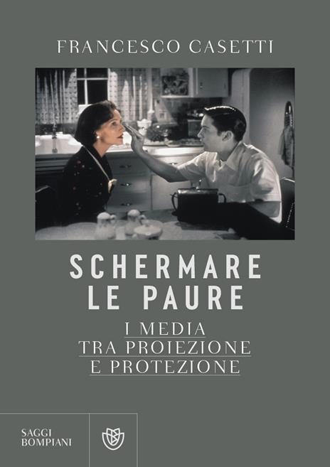 Schermare le paure. I media tra proiezione e protezione - Francesco Casetti - copertina