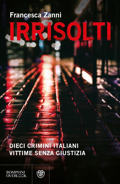 Irrisolti. Dieci crimini italiani, vittime senza giustizia - Francesca Zanni - copertina