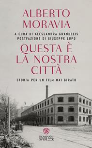 Questa è la nostra città. Storia per un film mai girato