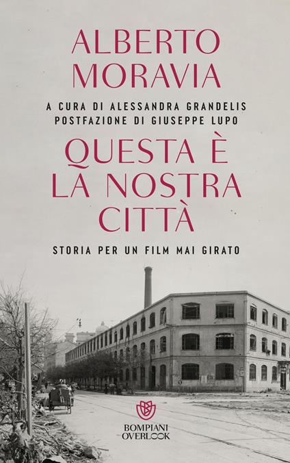 Questa è la nostra città. Storia per un film mai girato - Alberto Moravia - copertina