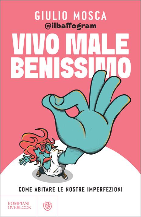 Vivo male benissimo. Come abitare le nostre imperfezioni - Giulio Mosca - copertina
