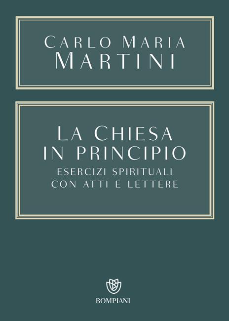 La Chiesa in principio. Esercizi spirituali con Atti e Lettere - Carlo Maria Martini - copertina