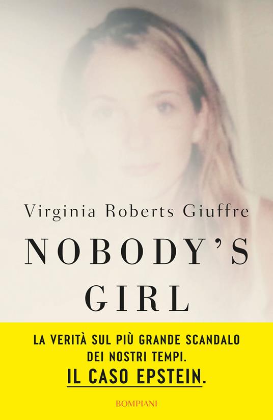 Nobody’s girl. La mia storia di sopravvivenza in nome della giustizia. Il caso Epstein - Virginia Roberts Giuffre - copertina