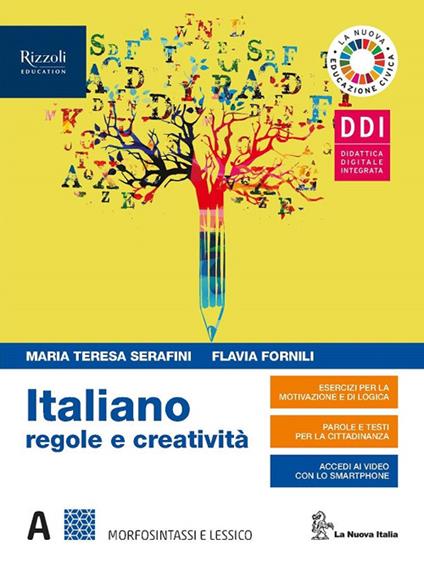 Italiano regole e creatività. Con INVALSI e Il lessico della pandemia covid-19. Per le Scuole superiori. Con e-book. Con espansione online. Vol. A-B: Morfosintassi-Produzione dei testi - Maria Teresa Serafini,Flavia Fornili - copertina
