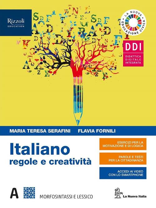 Italiano regole e creatività. Con INVALSI e Il lessico della pandemia covid-19. Per le Scuole superiori. Con e-book. Con espansione online. Vol. A-B: Morfosintassi-Produzione dei testi - Maria Teresa Serafini,Flavia Fornili - copertina
