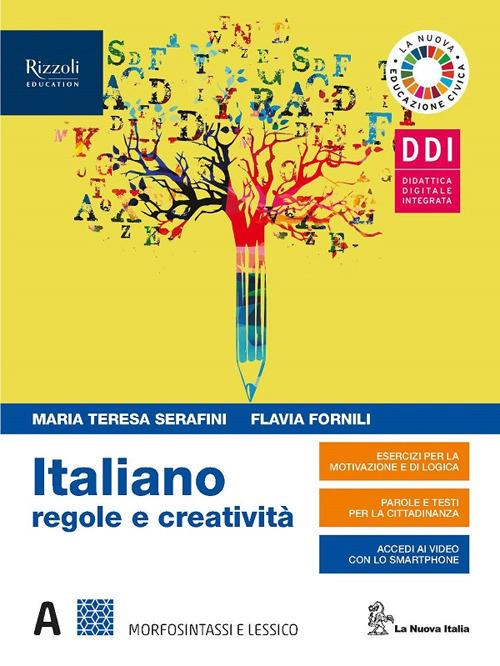 Italiano regole e creatività. Con Il lessico della pandemia covid-19. Per le Scuole superiori. Con e-book. Con espansione online. Vol. A-B: Morfosintassi-Produzione dei testi - Maria Teresa Serafini,Flavia Fornili - copertina