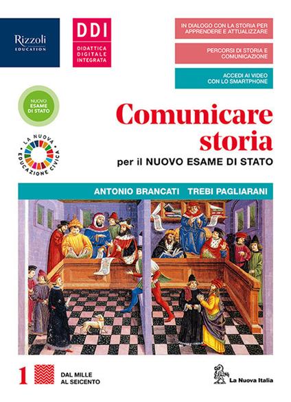 Comunicare storia per il nuovo esame di Stato. Con Lavoro, impresa, territorio ed Educazione civica ambientale. Per il triennio delle Scuole superiori. Con e-book. Con espansione online. Vol. 1 - Antonio Brancati,Trebi Pagliarani - copertina