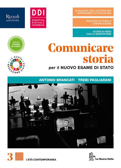 Comunicare storia per il nuovo esame di Stato. Con Lavoro, impresa, territorio. Per il triennio delle Scuole superiori. Con e-book. Con espansione online. Vol. 3 - Antonio Brancati,Trebi Pagliarani - copertina