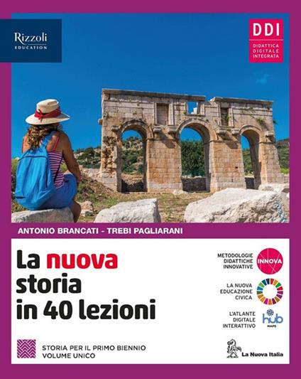 La nuova storia in 40 lezioni. Per le Scuole superiori. Con e-book. Con espansione online - Antonio Brancati,Trebi Pagliarani - copertina