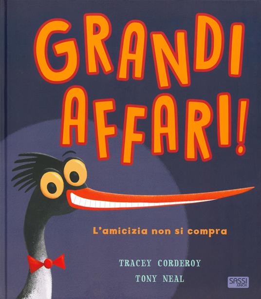 Grandi affari. L'amicizia non si compra. Ediz. a colori - Tracey Corderoy,Tony Neal - copertina