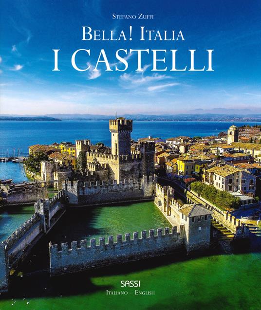 Bella! Italia. I castelli. Ediz. italiana e inglese - Stefano Zuffi - copertina
