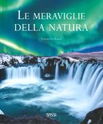 Le meraviglie della natura. Ediz. a colori
