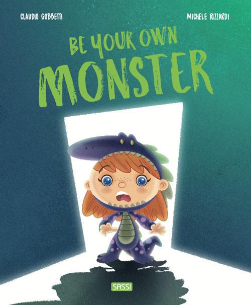 Be your own monster. Ediz. a colori - Claudio Gobbetti,Michele Rizzardi - copertina