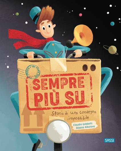 Sempre più su! Storia di una consegna impossibile. Ediz. a colori - Claudio Gobbetti,Diana Nikolova - copertina