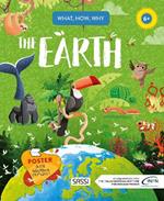 Earth. What, how, why. Ediz. a colori. Con Poster