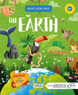 Earth. What, how, why. Ediz. a colori. Con Poster - Giulia Pesavento,Gioia Alfonsi,Alberto Borgo - copertina