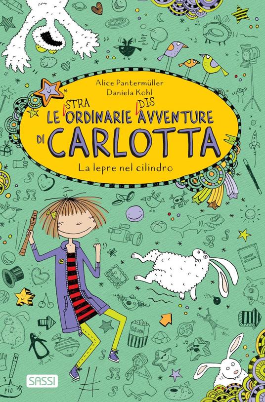 La lepre nel cilindro. Le (stra)ordinarie (dis)avventure di Carlotta - Alice Pantermüller,Daniela Kohl,Alessandra Petrelli - ebook