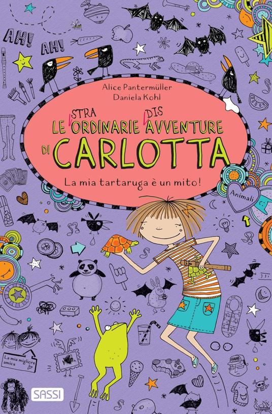 La mia tartaruga è un mito! Le (stra)ordinarie (dis)avventure di Carlotta - Alice Pantermüller,Daniela Kohl,Alessandra Petrelli - ebook