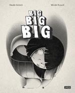 Big, big, big. Ediz. a colori