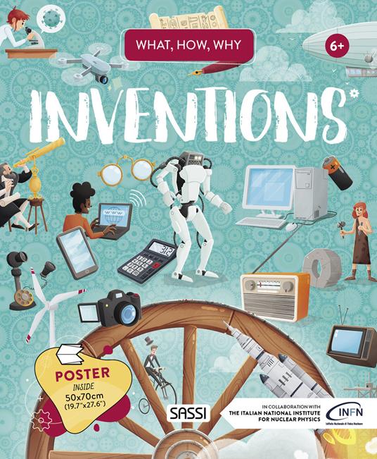 Inventions. What, How, Why. Ediz. a colori. Con Poster - Ester Tomè,Enrico Lorenzi,Alberto Borgo - copertina
