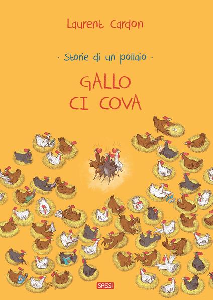 Gallo ci cova. Storie di un pollaio. Ediz. a colori - Laurent Cardon - copertina