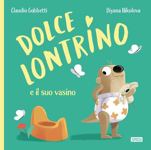 Dolce Lontrino e il suo vasino. Ediz. a colori - Claudio Gobbetti - copertina