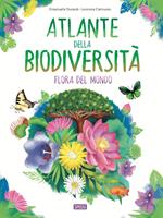 Atlante della biodiversità. Flora del mondo. Ediz. a colori