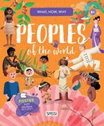 Peoples of the world. What, how, why. Ediz. a colori. Con Poster