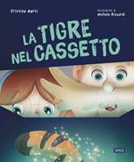 La tigre nel cassetto. Ediz. a colori