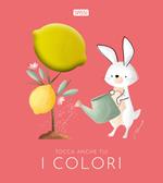 I colori. Tocca anche tu! Ediz. a colori