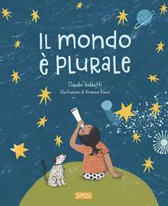 Libro Il mondo è plurale. Ediz. illustrata Claudio Gobbetti