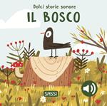 Il bosco. Dolci storie sonore. Ediz. a colori