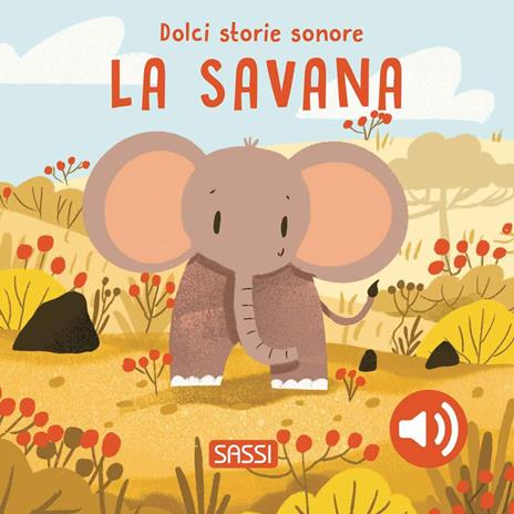 La savana. Dolci storie sonore. Ediz. a colori - Giulia Pesavento - copertina