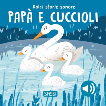 Papà e cuccioli. Dolci storie sonore. Ediz. a colori - Giulia Pesavento,Nelli Aghekyan - copertina