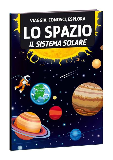 Lo spazio. Il sistema solare. Viaggia, conosci, esplora. Ediz. a colori. Con 18 formine. Con puzzle ovale. Con Poster - Matteo Gaule,Nadia Fabris - 2