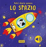 Lo spazio. Dolci storie sonore. Ediz. a colori