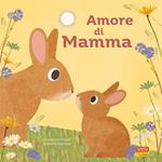 Amore di mamma. Picture books. Ediz. a colori