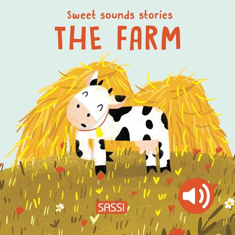 The farm. Sweet sounds sories. Ediz. a colori - Giulia Pesavento,Nelli Aghekyan - copertina