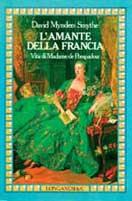 L' amante della Francia. La vita di Madame de Pompadour - David M. Smythe - copertina