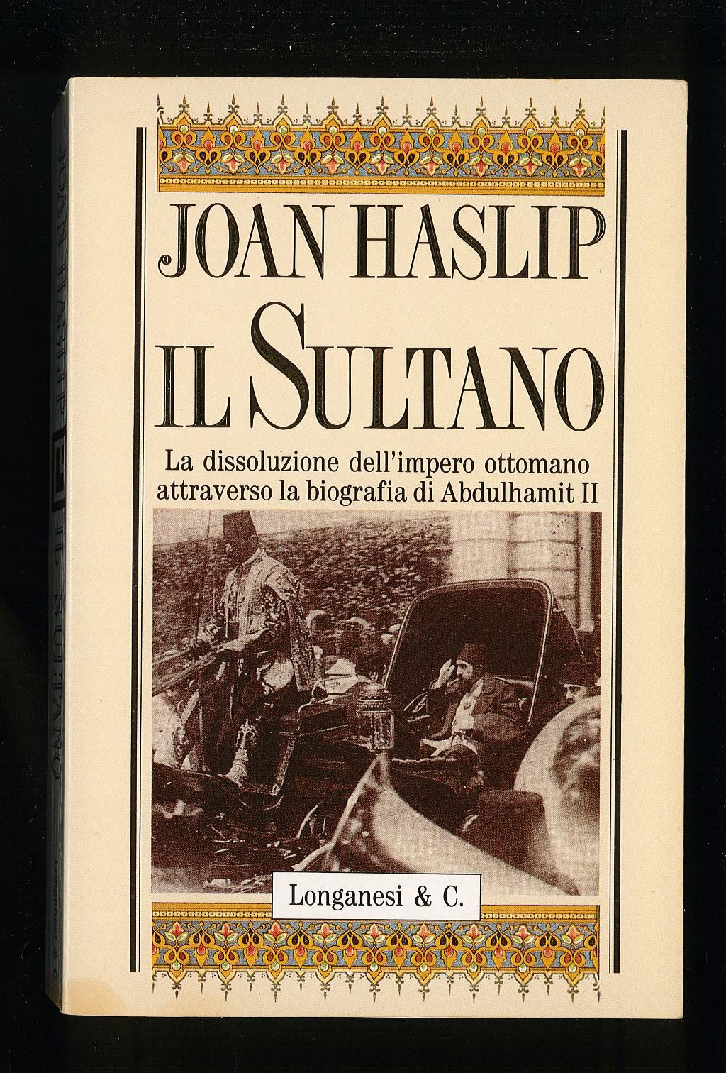 Il sultano. La dissoluzione dell'impero ottomano attraverso la biografia di Abdulhamit II