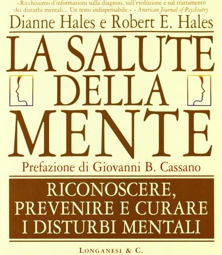 La salute della mente. Riconoscere, prevenire e curare i disturbi mentali - Dianne Hales,Robert Hales - copertina