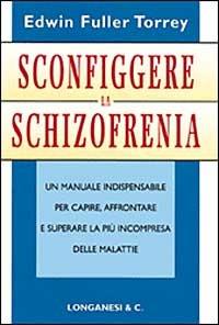 Sconfiggere la schizofrenia - Edwin Fuller Torrey - copertina